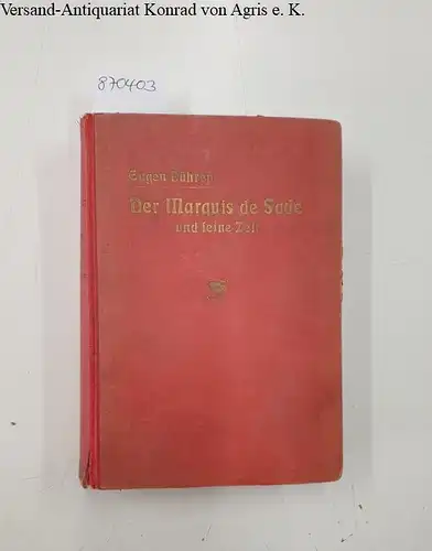 Dühren, Eugen (i.e. Iwan Bloch): Der Marquis de Sade und seine Zeit 
 mit besonderer Beziehung auf die Lehre von der Psychopathia Sexualis. 