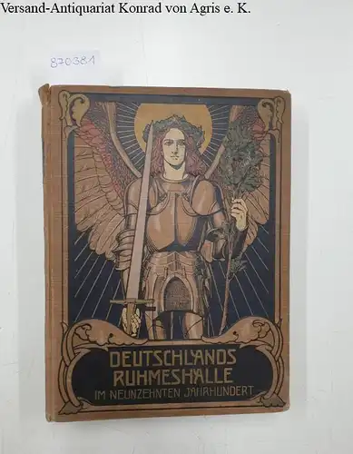 Kittel, Paul: Deutschlands Ruhmeshalle in Wort und Bild im 19. Jahrhundert
 Band 1. 