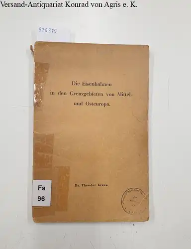 Kraus, Theodor: Die Eisenbahnen in den Grenzgebieten von Mittel- und Osteuropa 
 Eine verkehrspolitische Studie. 