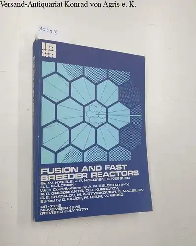 Häfele, W., J. P. Holdren G. Kessler u. a: Fusion and Fast Breeder Reactors 
 RR-77-8 november 1976 (Revised july 1977). 