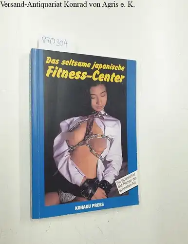 Kohaku Press: Das seltsame japanische Fitness-Center: Ein Japanischer SM-Roman der speziellen Art. 