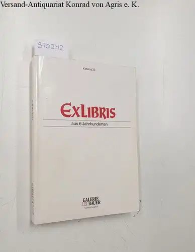 Bauer, Jens H: Exlibris aus 6 Jahrhunderten: Katalog 23. 