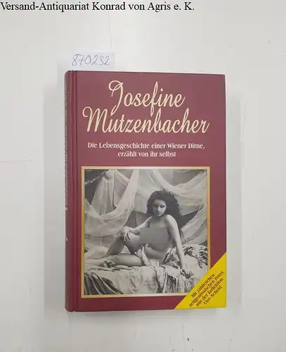 Salten, Felix: Josefine Mutzenbacher : die Lebensgeschichte einer Wiener Dirne, erzählt von ihr selbst. 