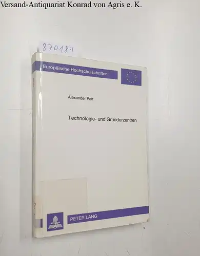 Pett, Alexander: Technologie- und Gründerzentren : empirische Analyse eines Instruments zur Schaffung hochwertiger Arbeitsplätze
 Europäische Hochschulschriften / Reihe 5 / Volks- und Betriebswirtschaft ; Bd. 1508. 