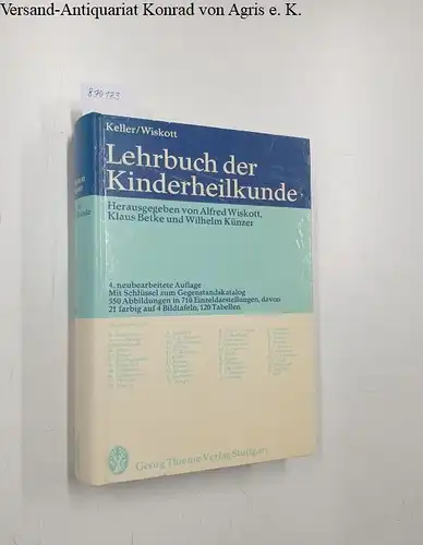 Wiskott, Alfred (Hg.), Klaus Betke (Hg.) Wilhelm Künzer (Hg.) u. a: Keller/Wiskott - Lehrbuch der Kinderheilkunde. 