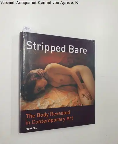 Karabelnik, Marianne (Ed.): Stripped Bare - The Body Revealed in Contemporary Art 
 Works from the Thomas Koerfer Collection. 