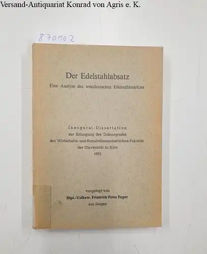 Feger, Friedrich Peter: Der Edelstahlabsatz : eine Analyse des westdeutschen Edelstahlmarktes. 