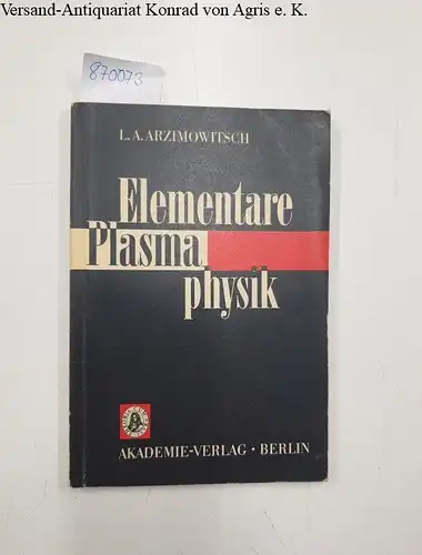 Arzimowitsch, L. A. und Helmut Heß: Elementare Plasmaphysik. 