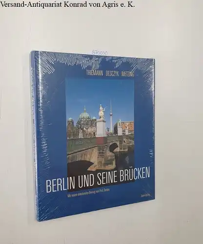 Thiemann, Eckhard, Dieter Desczyk und Horstpeter Metzing: Berlin und seine Brücken. 