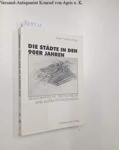 Friedrichs, Jürgen (Herausgeber): Die Städte in den 90er Jahren : demographische, ökonomische und soziale Entwicklungen. 