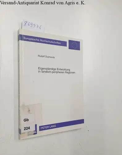 Dujmovits, Rudolf: Eigenständige Entwicklung in ländlich-peripheren Regionen : Erfahrungen, Ansätze und Erfolgsbedingungen
 Europäische Hochschulschriften / Reihe 5 / Volks- und Betriebswirtschaft ; Bd. 1809. 