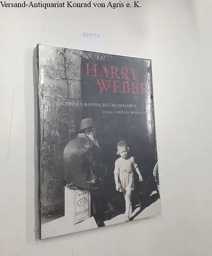 Weber, Harry und Carl Aigner: Harry Weber: Ein photographisches Bilderleben. 