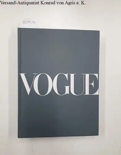 Angeletti, Norberto und Alberto Oliva: Vogue : Die illustrierte Geschichte des berühmtesten Modemagazins der Welt. 