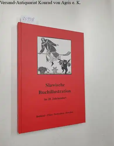 Kritter, Ulrich: Literarische Bilderwelten; Teil: Bd. 6., Slawische Buchillustration im 20. Jahrhundert : Rußland - Polen - Tschechien - Slowakei. 