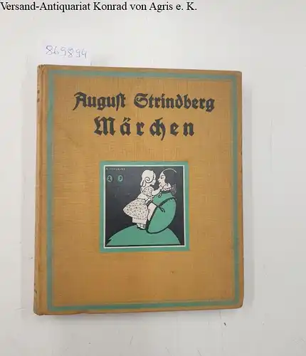 Strindberg, August (Autor) und Thorsten (Künstler) Schonberg: Märchen : Bilder und Buchschmuck von Thorsten Schonberg. 