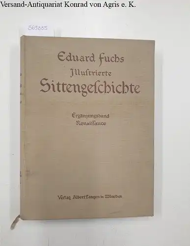 Fuchs, Eduard: Illustrierte Sittengeschichte: Renaissance. 