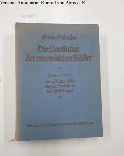 Fuchs, Eduard: Die Karikatur der europäischen Völker
 2. Band: vom Jahre 1848 bis zum Vorabende des Weltkrieges. 