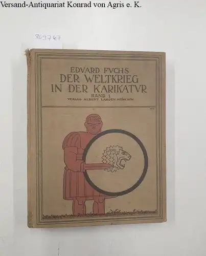 Fuchs, Edvard: Der Weltkrieg in der Karikatur / Band 1 : Bis zum Vorabend des Weltkrieges. 
