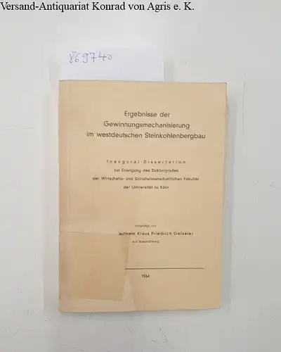 Geiseler, Klaus Friedrich: Ergebnisse der Gewinnungsmechanisierung im westdeutschen Steinkohlenbergbau. 