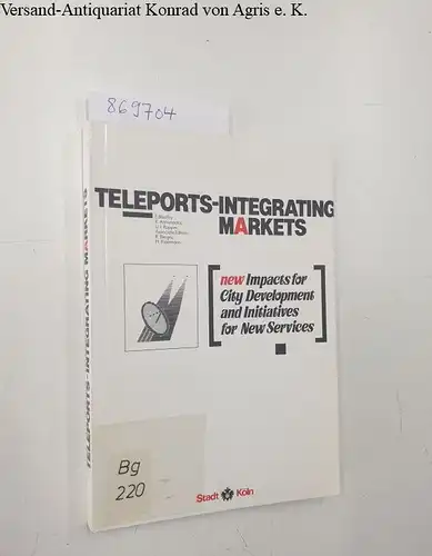 Annunziata, Robert, Utz Ingo Küpper Roland Berger a. o: Teleports   Integrating Markets. New Impacts for City Development and Initiatives for New Services
 Proceedings.. 