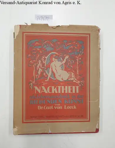 Lorck, Carl Emil von: Nacktheit als Lebensausdruck in der bildenden Kunst. I. Malerei und Skulptur. 