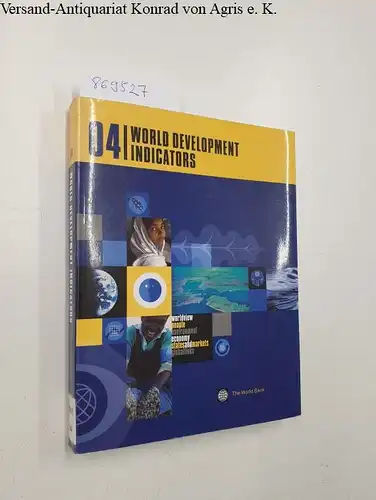 World Bank and James D. (Vorwort) Wolfensohn: World Development Indicators 2004. 