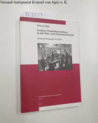 Lütke, Petra: Kreative Produktionsmilieus in der Film- und Fernsehwirtschaft. Content-Produktion in Köln (Geographie der Kommunikation)
 Geographie der Kommunikation - Band 6. 