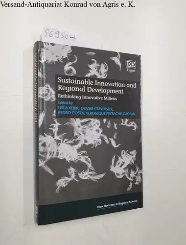 Kebir, Leila, Olivier Crevoisier and Pedro Costa: Sustainable Innovation and Regional Development. Rethinking Innovative Milieus (New Horizons in Regional Science). 