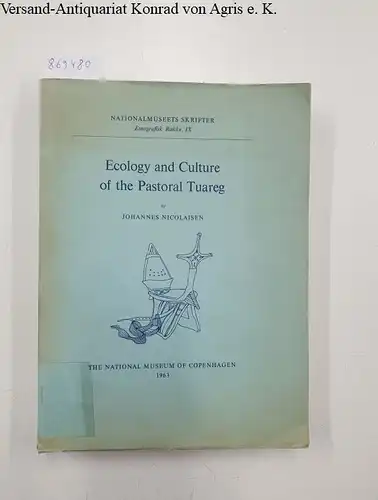 Nicolaisen, Johannes: Ecology and Culture of the Pastoral Tuareg (With Particular Reference to the Tuareg of Ahaggar and Ayr). 