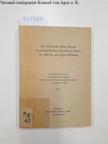 Osafo, Ernest A: Der Beitrag der Basler Mission zur wirtschaftlichen Entwicklung Ghanas von 1828 bis zum Ersten Weltkrieg. 