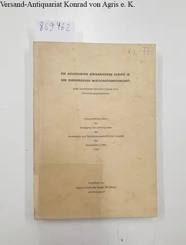 Bergmann, Jürgen: Die assoziierten afrikanischen Gebiete in der Europäischen Wirtschaftsgemeinschaft : unter besonderer Berücksichtigung ihrer Entwicklungsproblematik. 