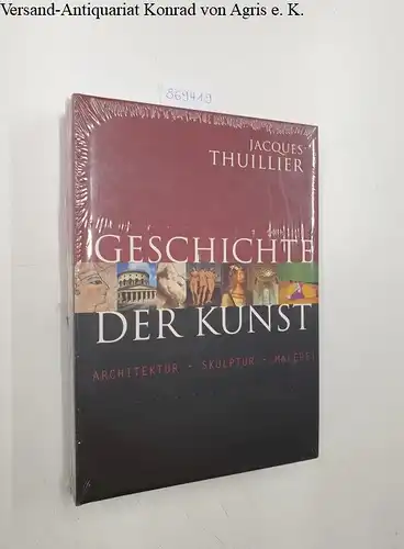 Thuillier, Jacques: Geschichte der Kunst
 Aus dem Franz. von Claudia Caesar. 