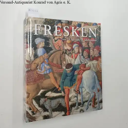 Frechmann Kolon Gmbh (Hrsg.): Fresken : Vom 13. bis zum 18. Jahrhundert - Frescos from the 13 th. to the 18 th. Century - Fresco's van de 13e tot de 18e eeuw - Fresques du XIIIe au XVIIIe siecle. 