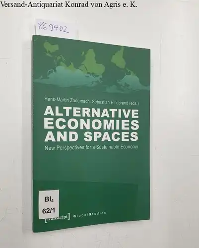 Hans-Martin, Zademach and Hillebrand Sebastian: Alternative Economies and Spaces. New Perspectives for a Sustainable Economy. 