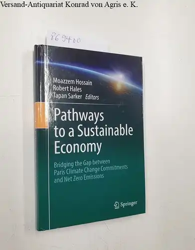 Hossain, Moazzem, Robert Hales and Tapan Sarker: Pathways to a Sustainable Economy. Bridging the Gap between Paris Climate Change Commitments and Net Zero Emissions. 