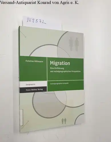 Hillmann, Felicitas: Migration. Eine Einführung aus sozialgeographischer Perspektive
 Sozialgeographie kompakt - Band 4. 