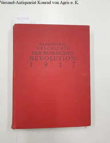 Astrow, W., A. Slepkow und J. Thomas: Illustrierte Geschichte der Russischen Revolution 1917. 