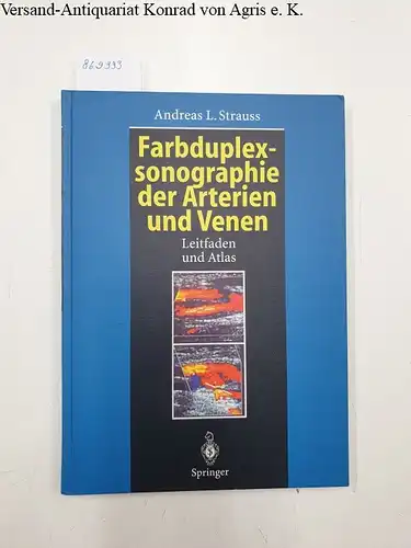 Strauss, Andreas L: Farbduplexsonographie der Arterien und Venen 
 Leitfaden und Atlas. 