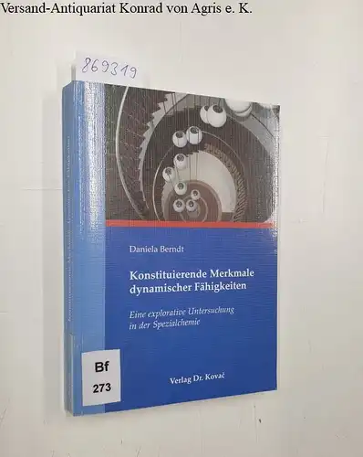 Berndt, Daniela: Konstituierende Merkmale dynamischer Fähigkeiten: Eine explorative Untersuchung in der Spezialchemie (Strategisches Management). 