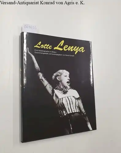 Lenya, Lotte und David (Herausgeber) Farneth: Lotte Lenya: eine Autobiographie in Bildern. 