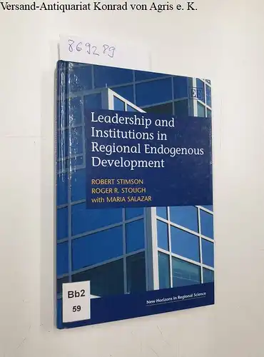 Stimson, Robert, Roger R. Stough and Maria Salazar: Leadership and Institutions in Regional Endogen (New Horizons in Regional Science). 