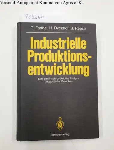 Fandel, Günter, Harald Dyckhoff und Joachim Reese: Industrielle Produktionsentwicklung. Eine empirisch-deskriptive Analyse ausgewählter Branchen. 
