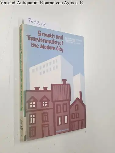 Hammarstrom, Ingrid and Thomas Hall: Growth and Transformation of the Modern City. Stockholm Conference September 1978. 