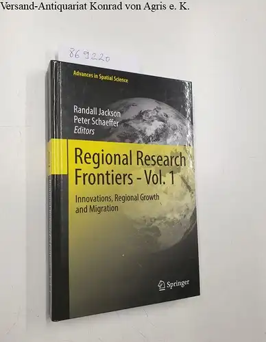 Jackson, Randall and Peter Schaeffer: Regional Research Frontiers - Vol. 1: Innovations, Regional Growth and Migration (Advances in Spatial Science). 