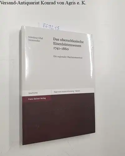 Siemaszko, Nikolaus Olaf: Das oberschlesische Eisenhüttenwesen. Ein regionaler Wachstumssektor. 