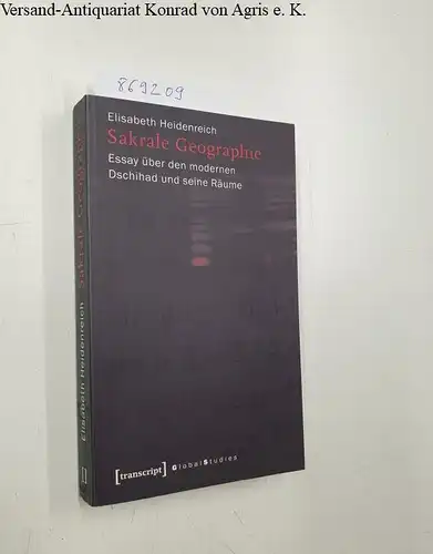 Heidenreich, Elisabeth: Sakrale Geographie. Essay über den modernen Dschihad und seine Räume. 