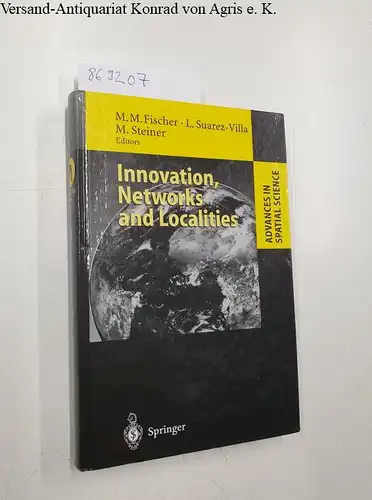 Fischer, Manfred M., Luis Suarez-Villa and Michael Steiner: Innovation, Networks and Localities (Advances in Spatial Science). 