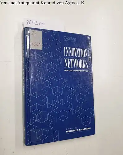 Camagni, Roberto: Innovation Networks. Spatial Perspectives. 