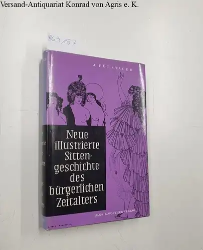Fürstauer, J: Neue illustrierte Sittengeschichte des bürgerlichen Zeitalters. 