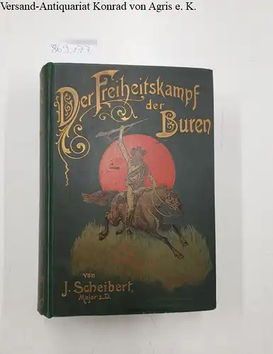 Scheibert, J: Der Freiheitskampf der Buren und die Geschichte ihres Landes. 